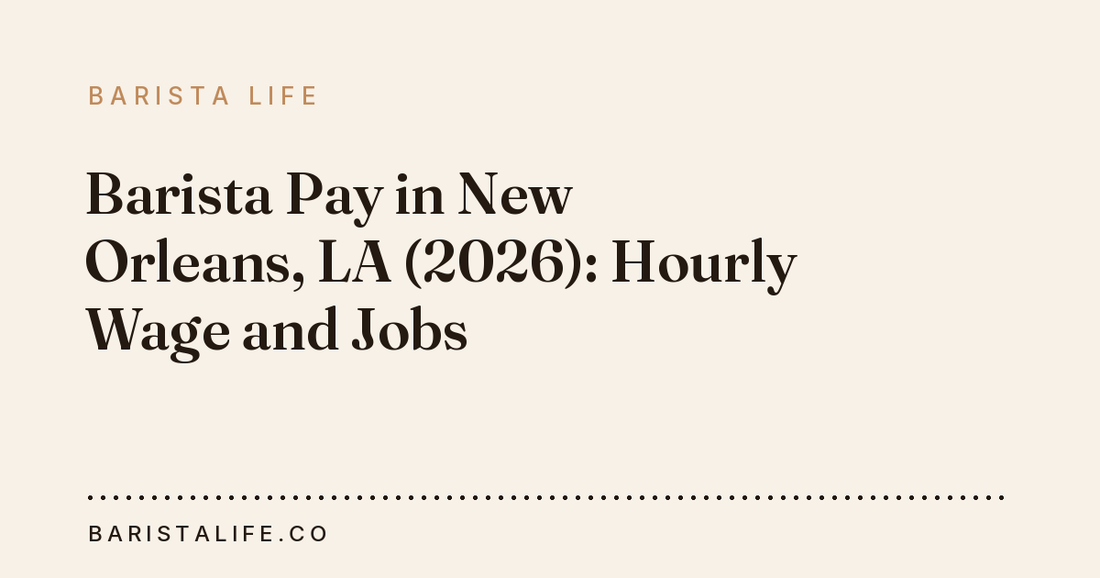 Barista Pay in New Orleans, LA (2026): Hourly Wage and Jobs