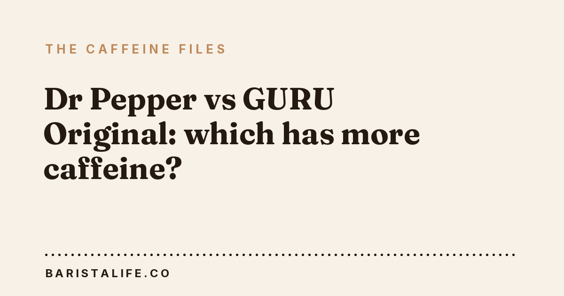 Dr Pepper vs GURU Original: which has more caffeine?