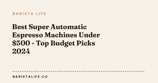 Best Super Automatic Espresso Machines Under $500 - Top Budget Picks 2024