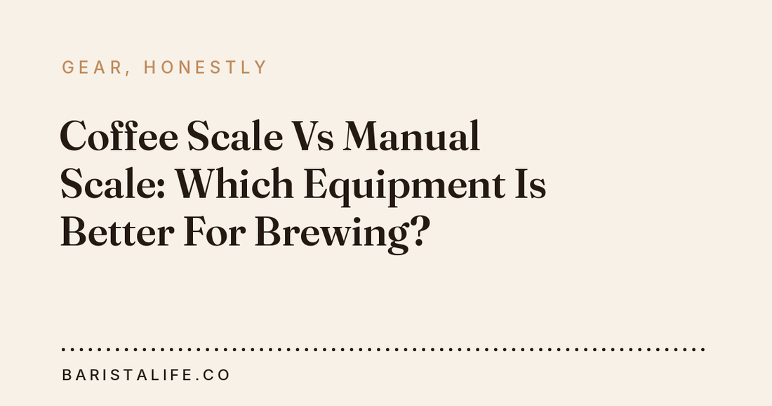 Coffee Scale Vs Manual Scale: Which Equipment Is Better For Brewing?