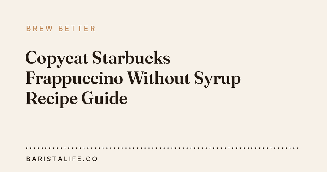 Copycat Starbucks Frappuccino Without Syrup Recipe Guide