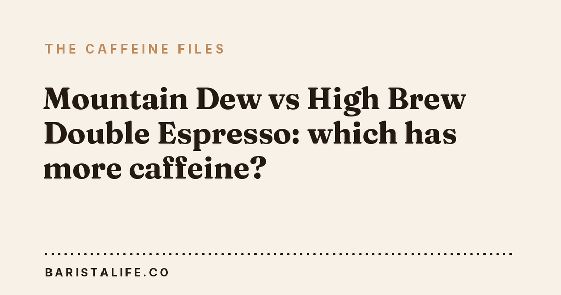 Mountain Dew vs High Brew Double Espresso: which has more caffeine?