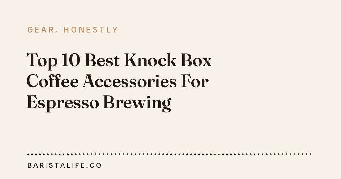 Top 10 Best Knock Box Coffee Accessories For Espresso Brewing