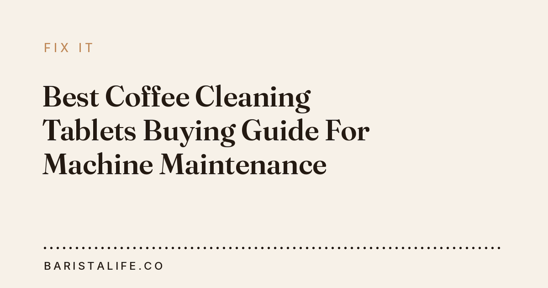 Best Coffee Cleaning Tablets Buying Guide For Machine Maintenance