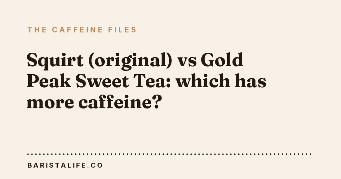 Squirt (original) vs Gold Peak Sweet Tea: which has more caffeine?