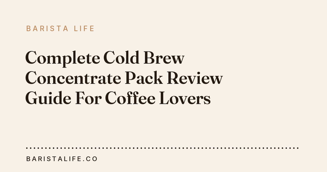 Complete Cold Brew Concentrate Pack Review Guide For Coffee Lovers