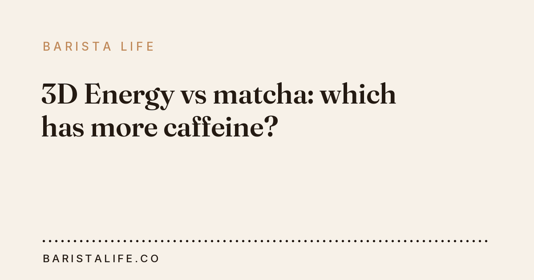3D Energy vs matcha: which has more caffeine?