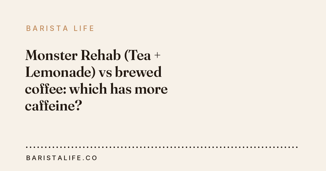 Monster Rehab (Tea + Lemonade) vs brewed coffee: which has more caffeine?