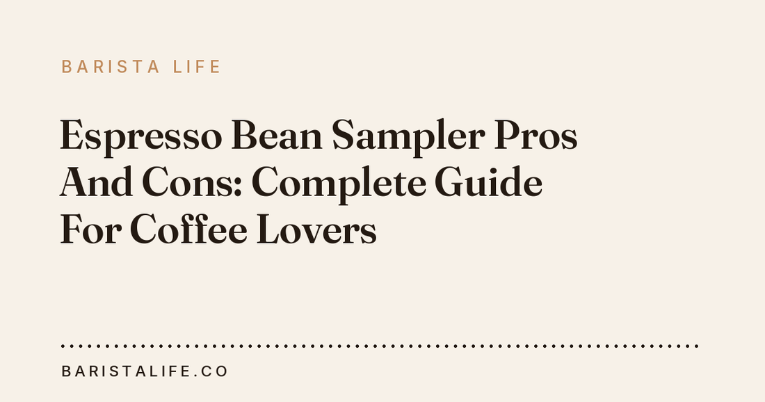 Espresso Bean Sampler Pros And Cons: Complete Guide For Coffee Lovers