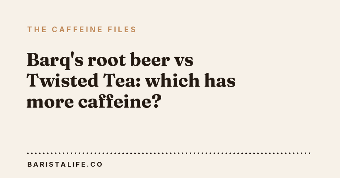 Barq's root beer vs Twisted Tea: which has more caffeine?