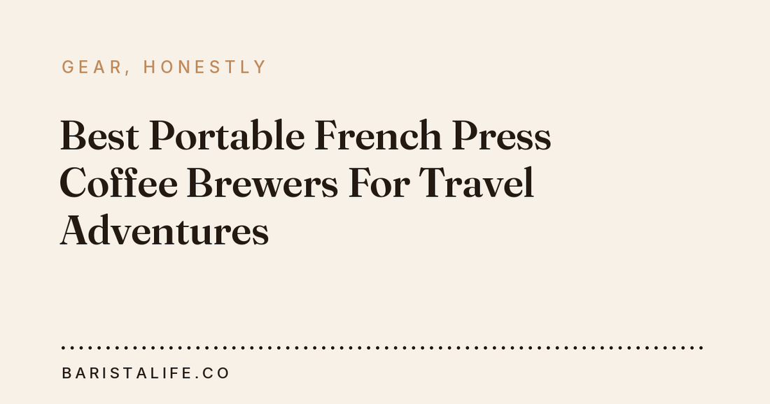 Best Portable French Press Coffee Brewers For Travel Adventures