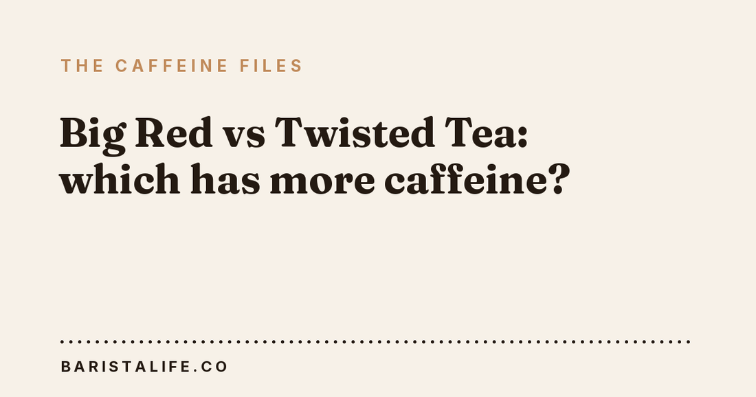 Big Red vs Twisted Tea: which has more caffeine?