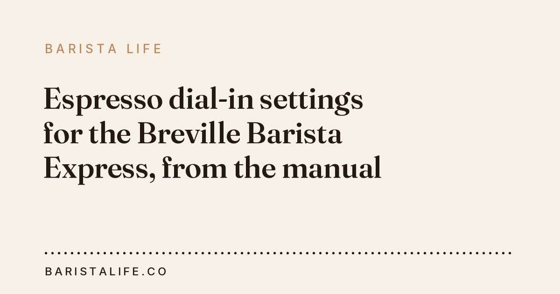 Espresso dial-in settings for the Breville Barista Express, from the manual