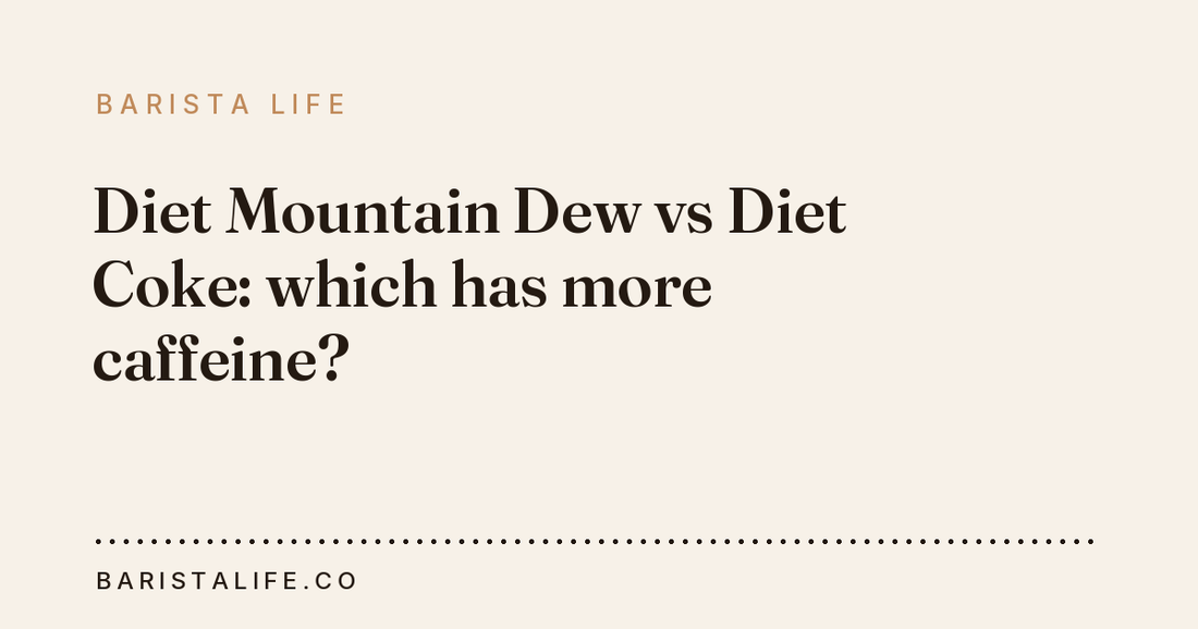 Diet Mountain Dew vs Diet Coke: which has more caffeine?