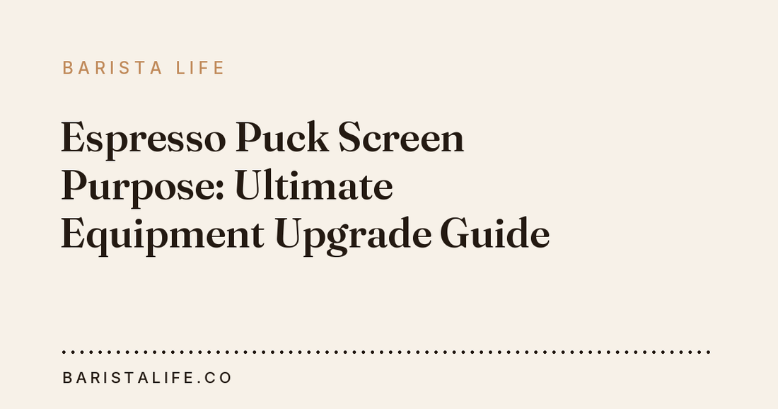 Espresso Puck Screen Purpose: Ultimate Equipment Upgrade Guide
