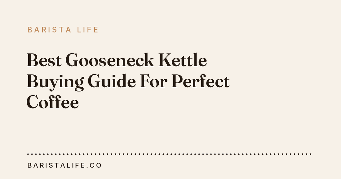 Best Gooseneck Kettle Buying Guide For Perfect Coffee