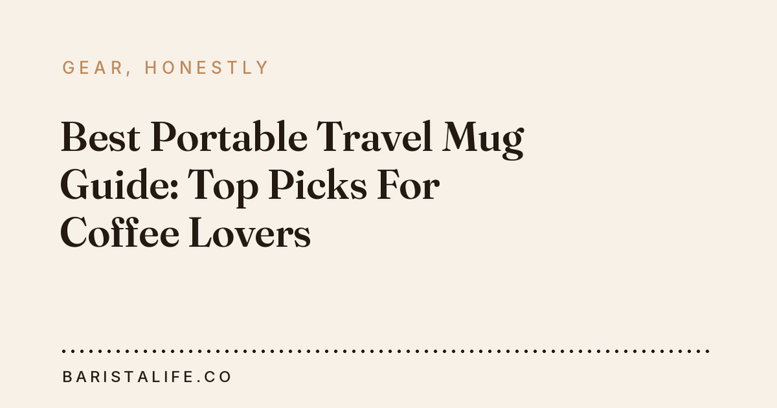 Best Portable Travel Mug Guide: Top Picks For Coffee Lovers