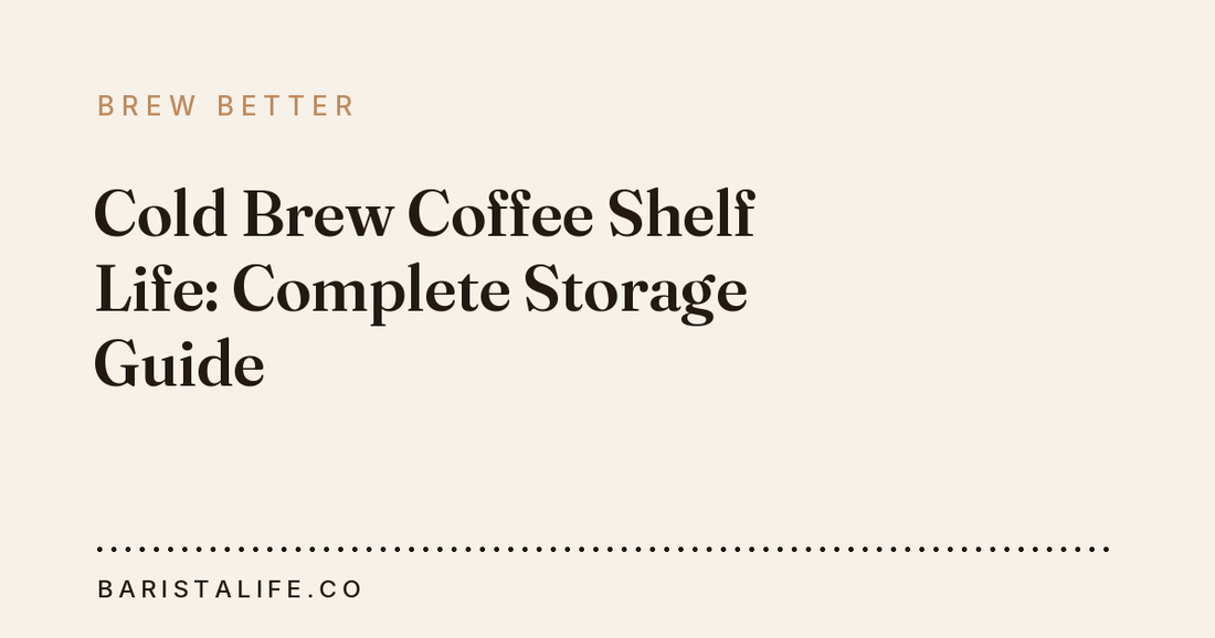 Cold Brew Coffee Shelf Life: Complete Storage Guide
