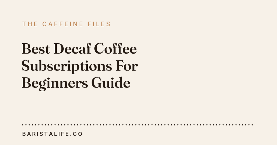 Best Decaf Coffee Subscriptions For Beginners Guide