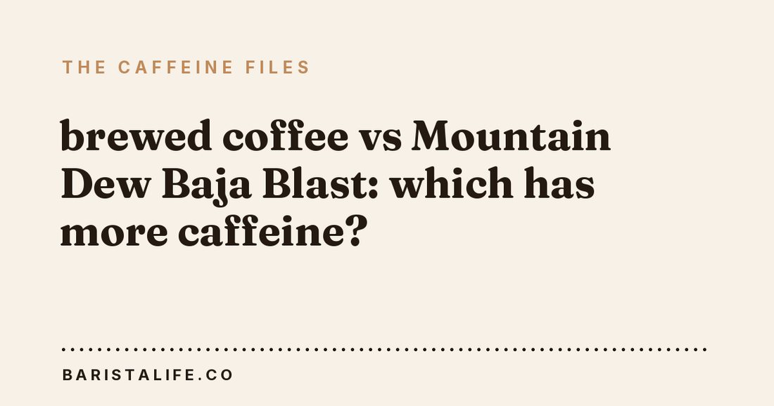 brewed coffee vs Mountain Dew Baja Blast: which has more caffeine?