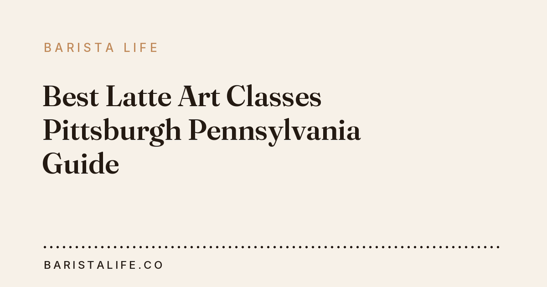 Best Latte Art Classes Pittsburgh Pennsylvania Guide