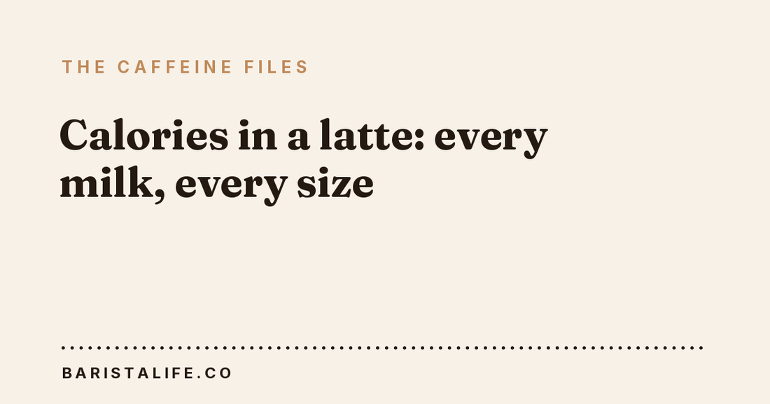 Calories in a latte: every milk, every size