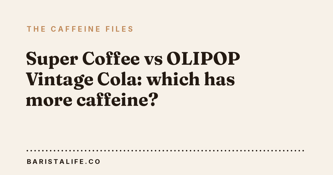 Super Coffee vs OLIPOP Vintage Cola: which has more caffeine?