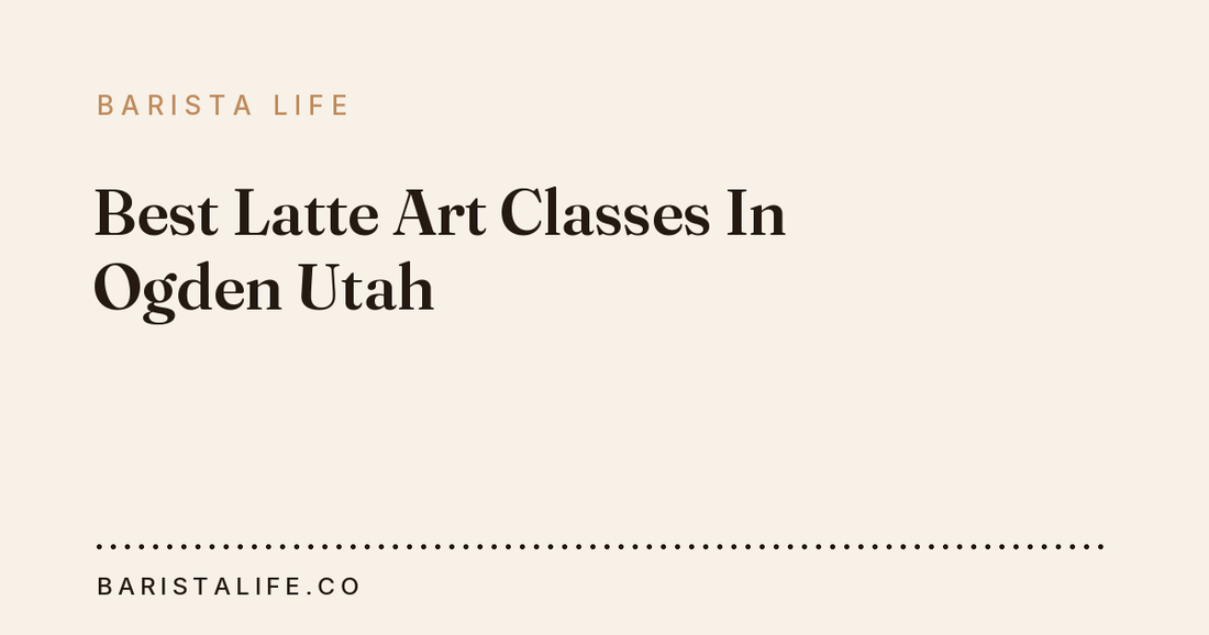 Best Latte Art Classes In Ogden Utah