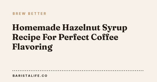 Homemade Hazelnut Syrup Recipe For Perfect Coffee Flavoring