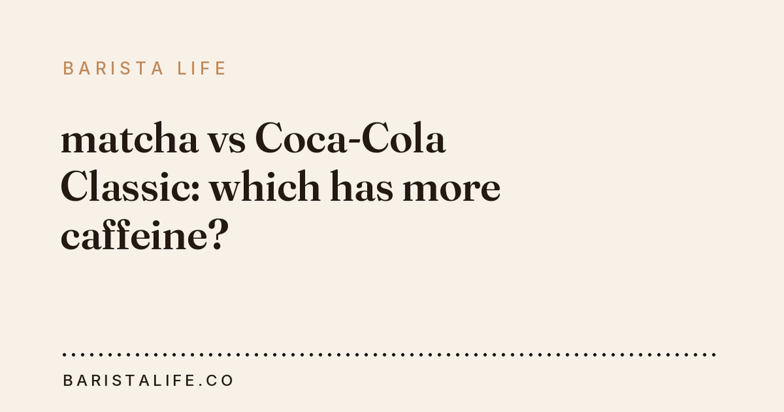 matcha vs Coca-Cola Classic: which has more caffeine?