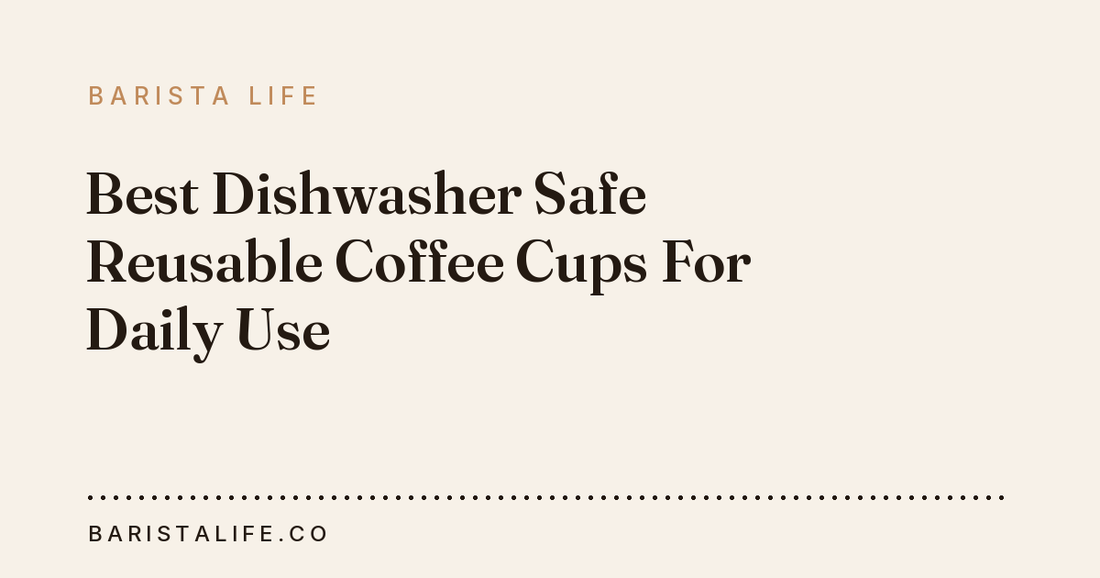 Best Dishwasher Safe Reusable Coffee Cups For Daily Use