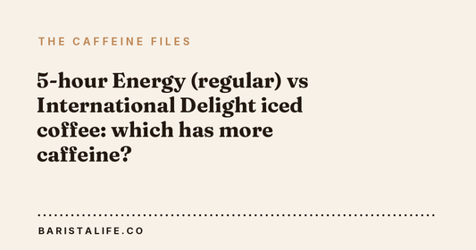 5-hour Energy (regular) vs International Delight iced coffee: which has more caffeine?