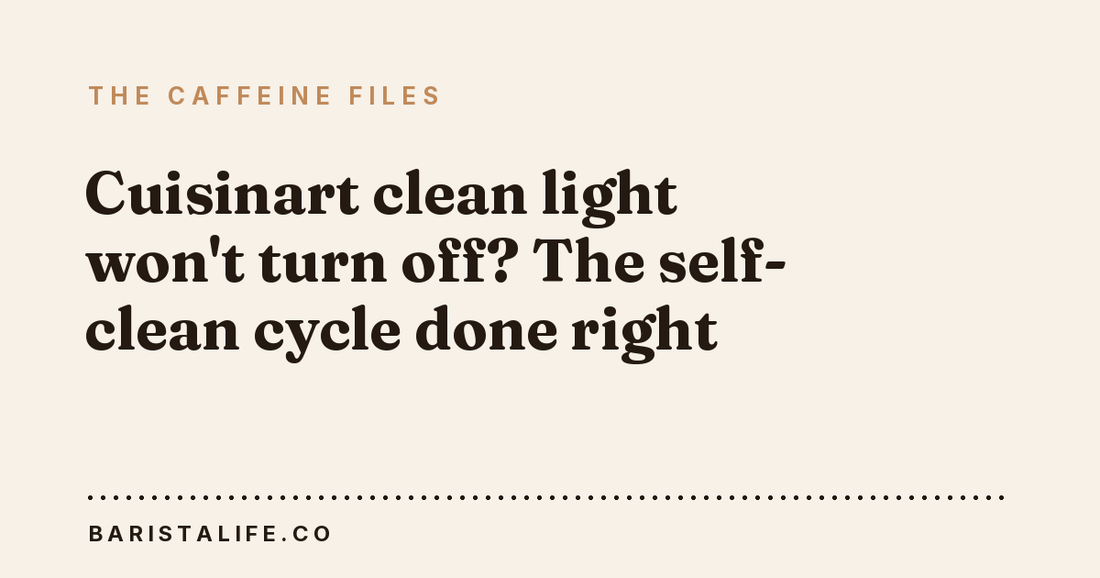 Cuisinart clean light won't turn off? The self-clean cycle done right