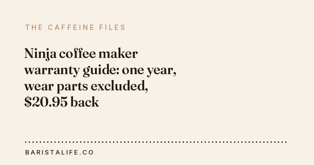 Ninja coffee maker warranty guide: one year, wear parts excluded, $20.95 back