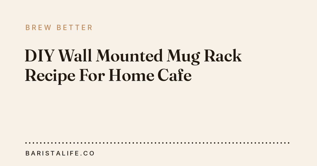 DIY Wall Mounted Mug Rack Recipe For Home Cafe