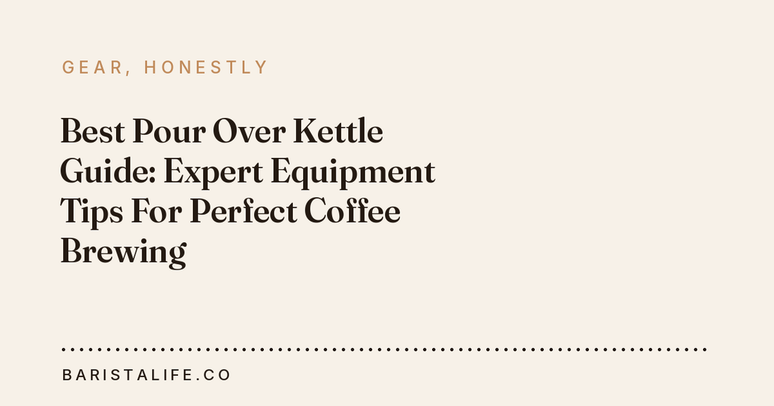 Best Pour Over Kettle Guide: Expert Equipment Tips For Perfect Coffee Brewing