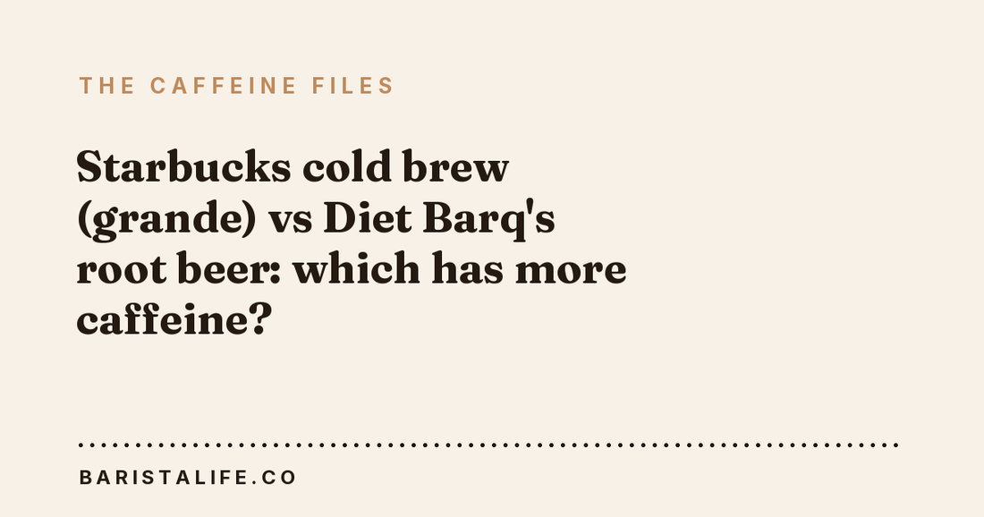 Starbucks cold brew (grande) vs Diet Barq's root beer: which has more caffeine?