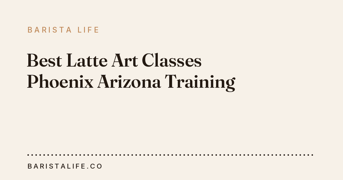 Best Latte Art Classes Phoenix Arizona Training