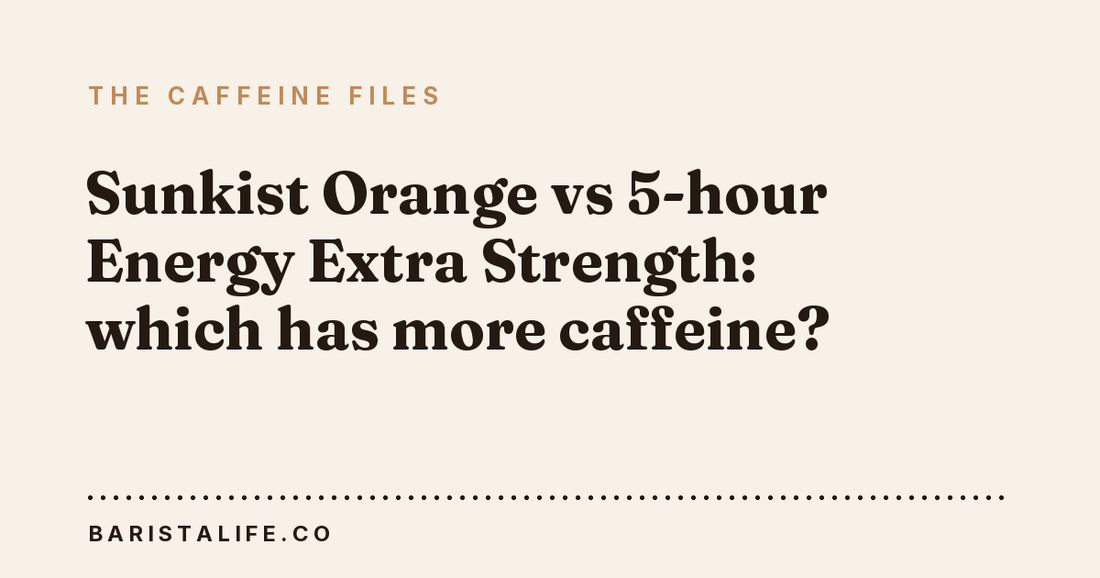 Sunkist Orange vs 5-hour Energy Extra Strength: which has more caffeine?