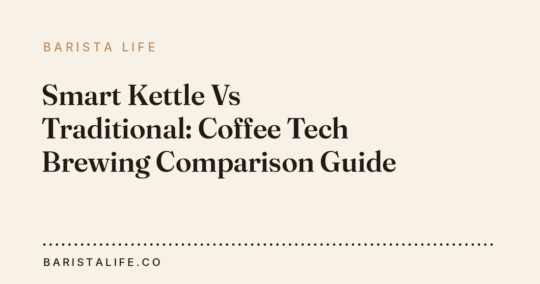Smart Kettle Vs Traditional: Coffee Tech Brewing Comparison Guide