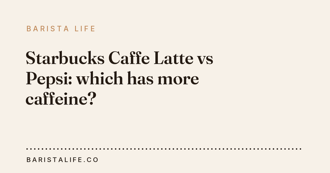 Starbucks Caffe Latte vs Pepsi: which has more caffeine?