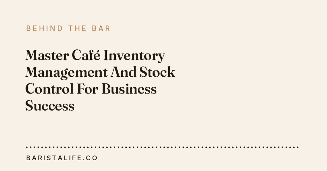 Master Café Inventory Management And Stock Control For Business Success