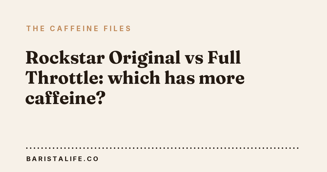 Rockstar Original vs Full Throttle: which has more caffeine?