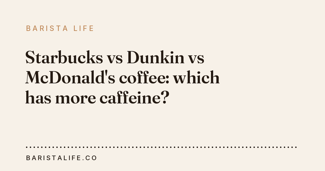 Starbucks vs Dunkin vs McDonald's coffee: which has more caffeine?