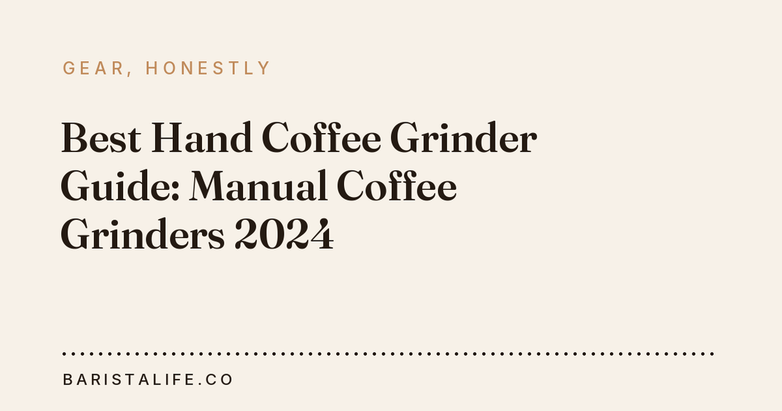 Best Hand Coffee Grinder Guide: Manual Coffee Grinders 2024