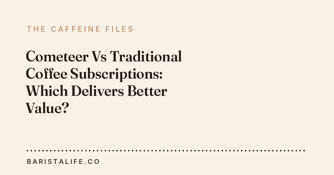 Cometeer Vs Traditional Coffee Subscriptions: Which Delivers Better Value?