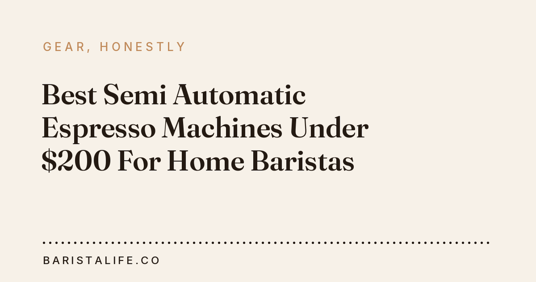 Best Semi Automatic Espresso Machines Under $200 For Home Baristas