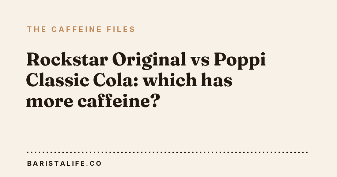 Rockstar Original vs Poppi Classic Cola: which has more caffeine?