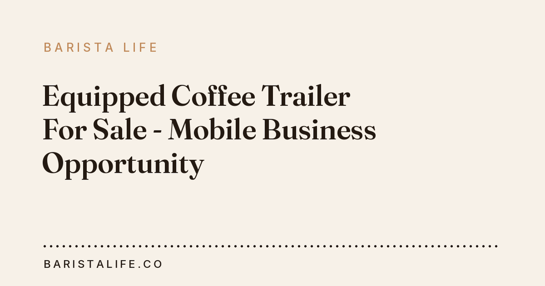 Equipped Coffee Trailer For Sale - Mobile Business Opportunity