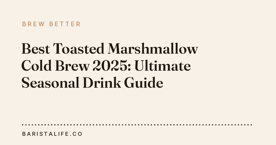 Best Toasted Marshmallow Cold Brew 2025: Ultimate Seasonal Drink Guide